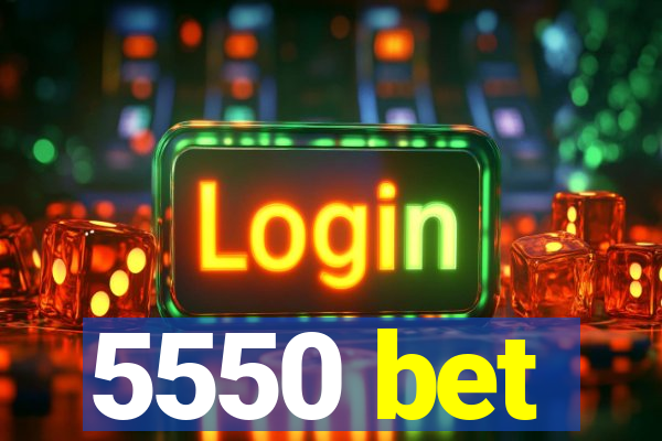 5550 bet